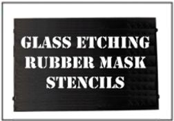 Rubber Mask Etching Glass Grit Stencils